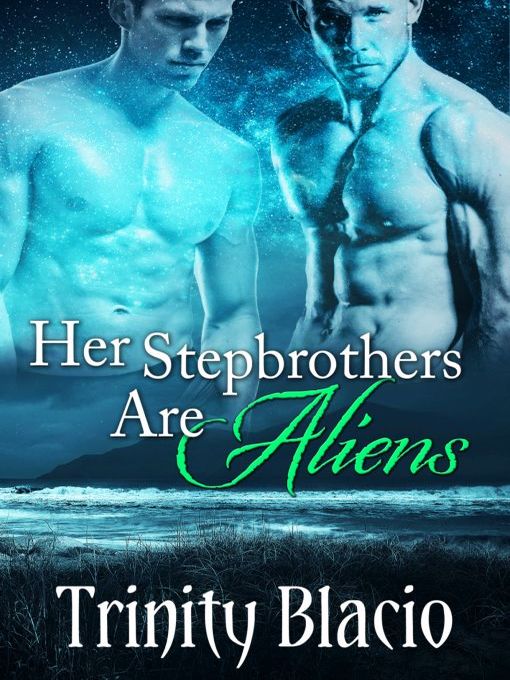 Title details for Her Stepbrothers are Aliens by Trinity Blacio - Available